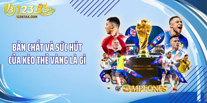 Kèo Thẻ Vàng Là Gì? Bí Kíp "Cá Kiếm" Cho Dân Soi Cầu 2 Bản chất và sức hút của kèo thẻ vàng là gì