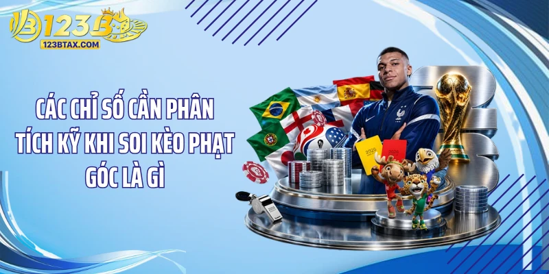 Kèo Phạt Góc Là Gì - Đột Phá Doanh Thu 123B “Dễ Như Ăn Kẹo” 4 Các chỉ số cần phân tích kỹ khi soi kèo phạt góc là gì