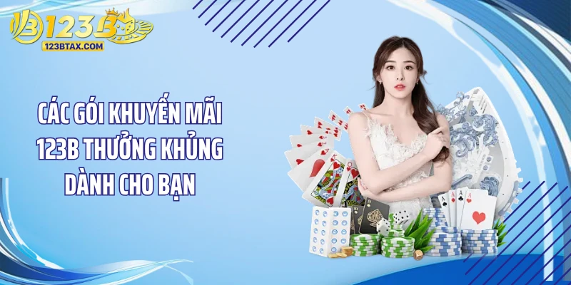 Các gói khuyến mãi 123B thưởng khủng dành cho bạn