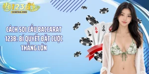 Cách Soi Cầu Baccarat 123B:  Bí Quyết Đặt Cược Thắng Lớn