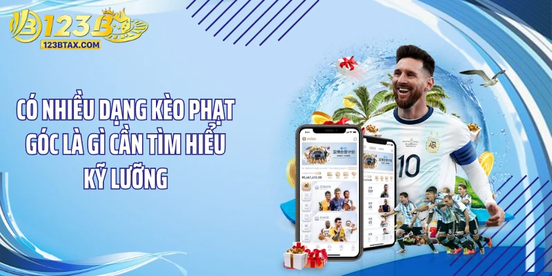 Kèo Phạt Góc Là Gì - Đột Phá Doanh Thu 123B “Dễ Như Ăn Kẹo” 3 Có nhiều dạng kèo phạt góc là gì cần tìm hiểu kỹ lưỡng