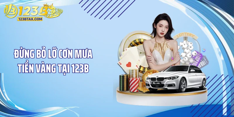 Trang Chủ 22 Đừng bỏ lỡ cơn mưa tiền vàng tại 123B