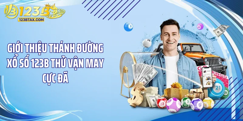Giới thiệu thánh đường xổ số 123B thử vận may cực đã