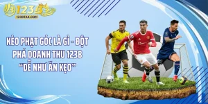 Kèo Phạt Góc Là Gì - Đột Phá Doanh Thu 123B “Dễ Như Ăn Kẹo”