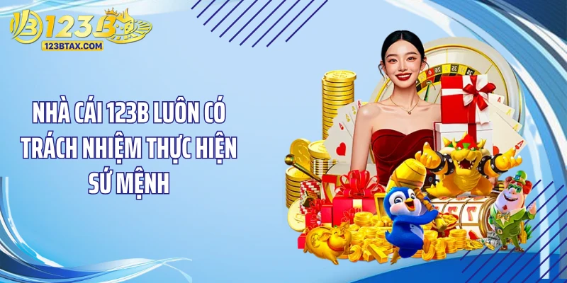 Trang Chủ 17 Nhà cái 123B luôn có trách nhiệm thực hiện sứ mệnh